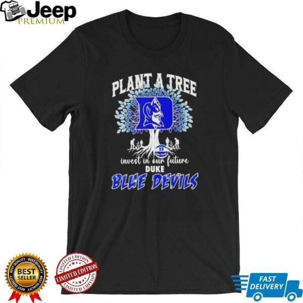 Plant a tree invest in our future Duke Blue Devils basketball shirt