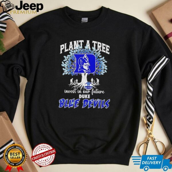 Plant a tree invest in our future Duke Blue Devils basketball shirt