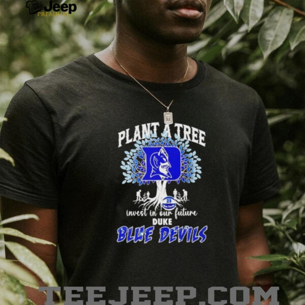 Plant a tree invest in our future Duke Blue Devils basketball shirt
