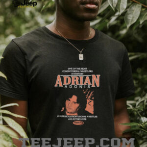 Powertown Adrian Adonis one of the most controversial wrestlers in history unisex t shirt