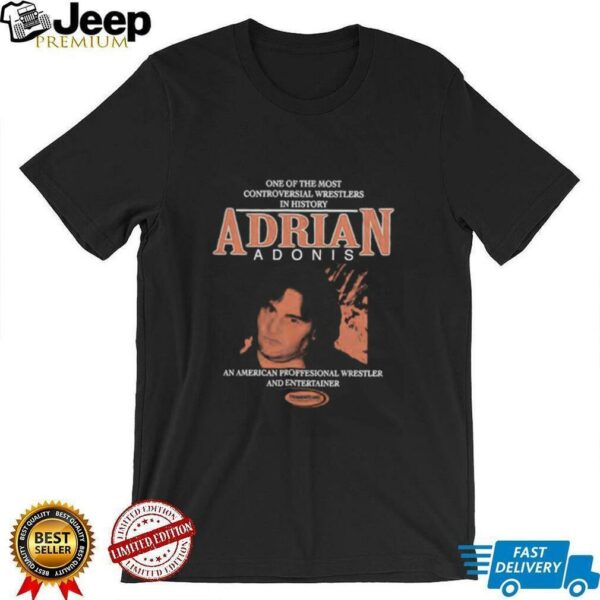 Powertown Adrian Adonis one of the most controversial wrestlers in history unisex t shirt