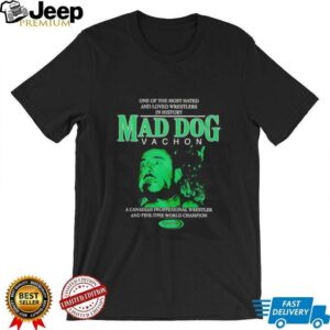 Powertown Mad Dog Vachon one of the most hated and loved wrestlers in history unisex t shirt2