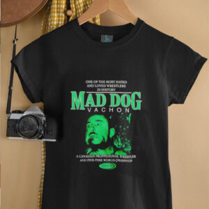 Powertown Mad Dog Vachon one of the most hated and loved wrestlers in history unisex t shirt3