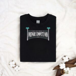 Prepare Compete Win 2025 shirt