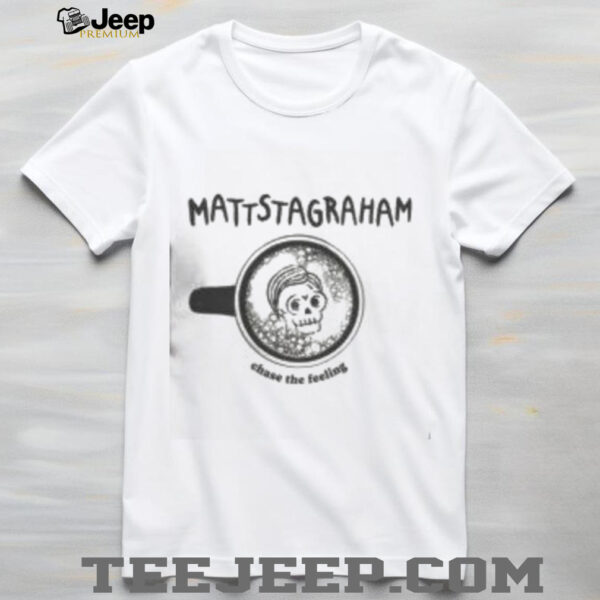 Pretty MattstaGraham Chase The Feeling Skeleton T Shirt