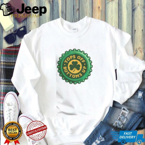Pretty Tops Off Bottoms Up Bottle Cap St Patrick’s Day T Shirt