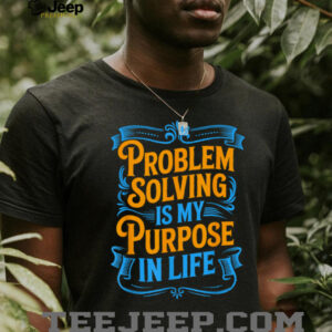 Problem Solver Associate Problem Solving Is My Purpose T Shirt