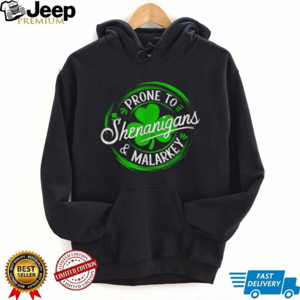 Prone To Shenanigans And Malarkey St Patrick’s Day Shamrock T Shirt