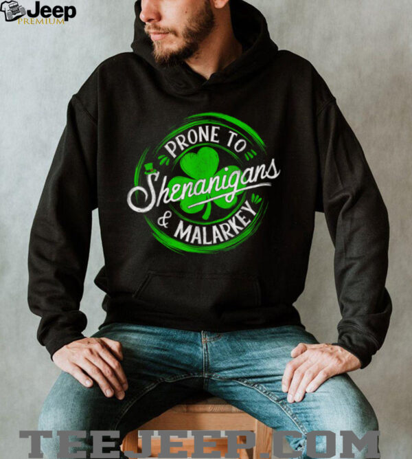 Prone To Shenanigans And Malarkey St Patrick’s Day Shamrock T Shirt