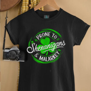 Prone To Shenanigans And Malarkey St Patricks Day Shamrock T Shirt5