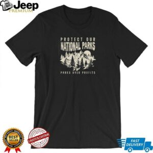 Protect Our National Parks Parks Over Profits shirt