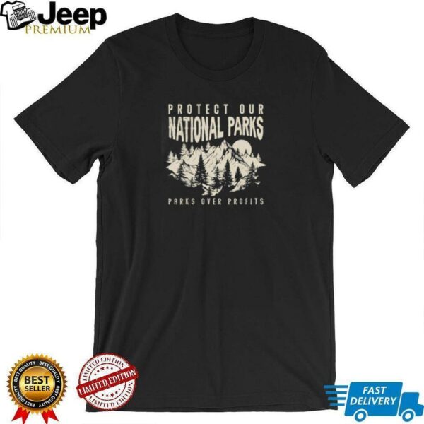 Protect Our National Parks Parks Over Profits shirt