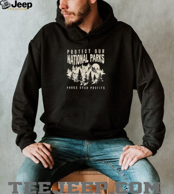 Protect Our National Parks Parks Over Profits shirt
