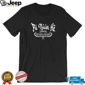 Pu Naan He cuisine stuff your face come inside shirt
