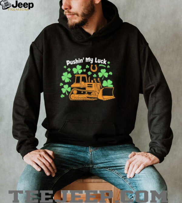 Pushin’ my luck shirt