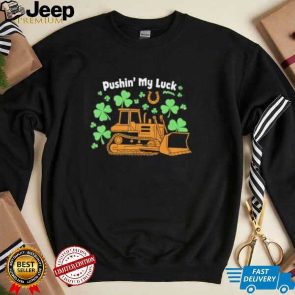 Pushin’ my luck shirt