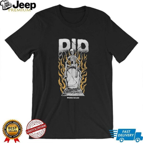 R.I.P. Here Lies My Enemies Born Scum Skeleton T shirts
