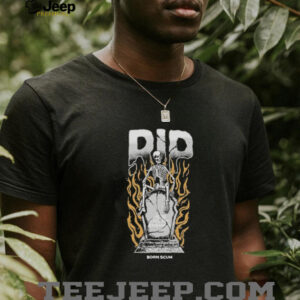 R.I.P. Here Lies My Enemies Born Scum Skeleton T shirts5