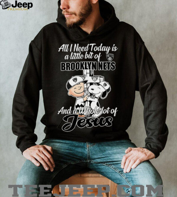 Snoopy And Charlie Brown All I Need Today Is A Little Bit Of Brooklyn Nets And A Whole Lot Of Jesus Tee 2025 Shirt