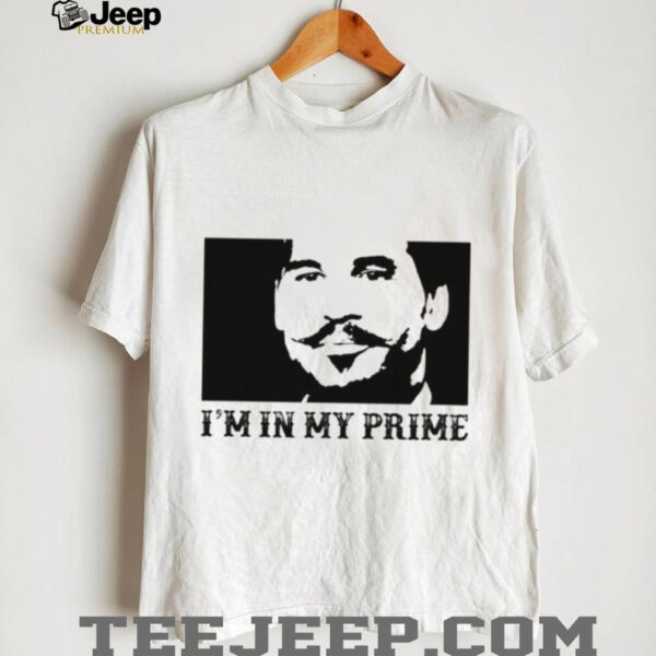 RIP Val Kilmer 1959 2025 Doc Holiday I’m in my prime shirt