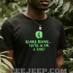 Reader beware youre in for a scare shirt3