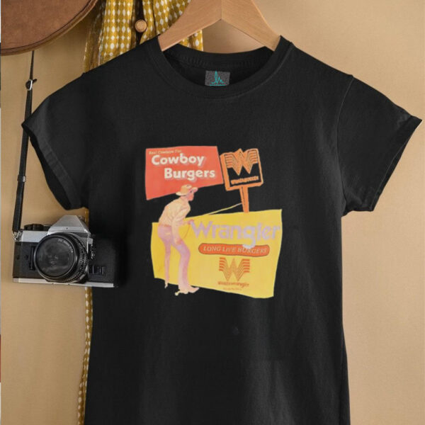 Real cowboys eat cowboy burgers Wrangler long live burgers shirt