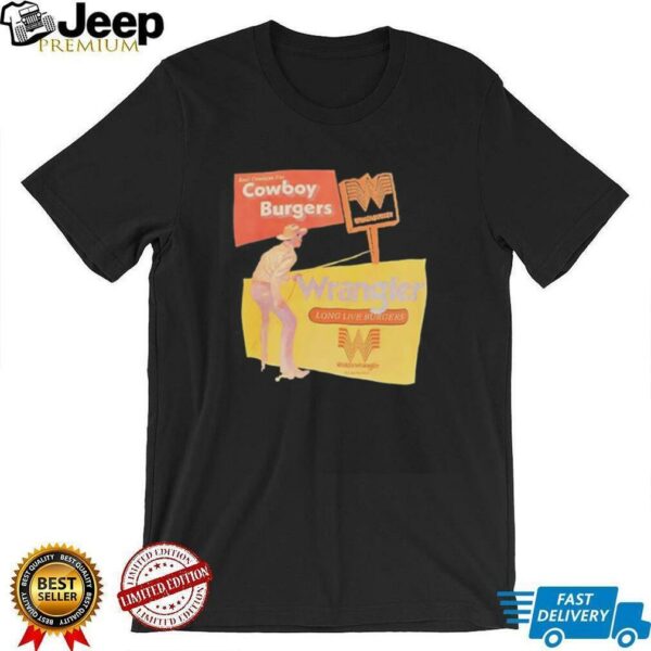Real cowboys eat cowboy burgers Wrangler long live burgers shirt