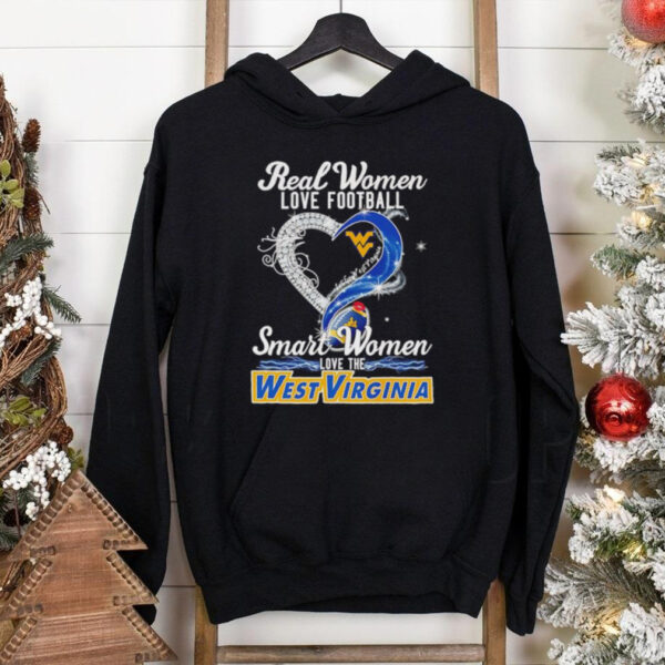 Real woman love football let go West Virginia smart women love the West Virginia shirt