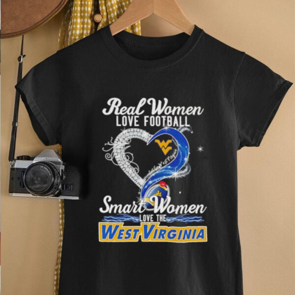 Real woman love football let go West Virginia smart women love the West Virginia shirt