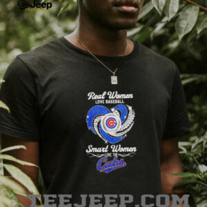 Real women love baseball smart women love the Chicago Cubs...