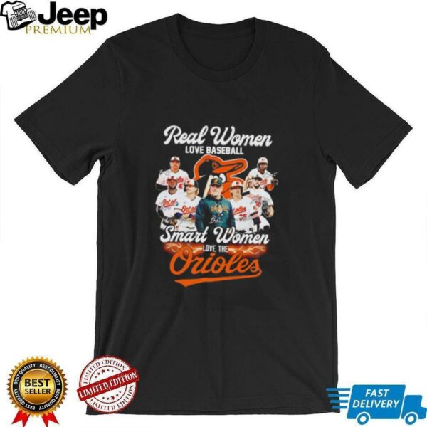 Real women love baseball smart women love the Orioles coach and players shirt