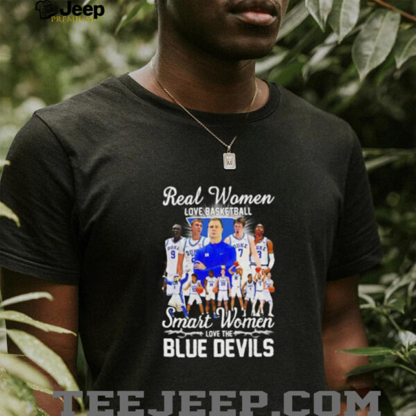 Real women love basketball smart women love the Blue Devils coach and players shirt