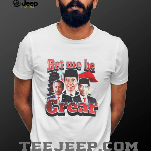 Ret me be crear shirt