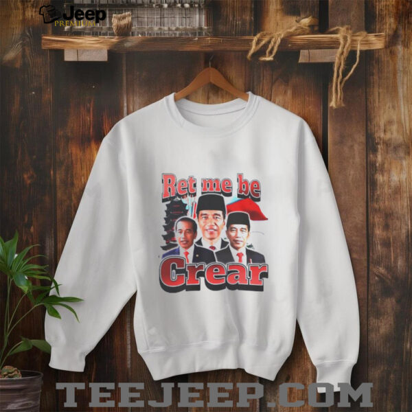 Ret me be crear shirt