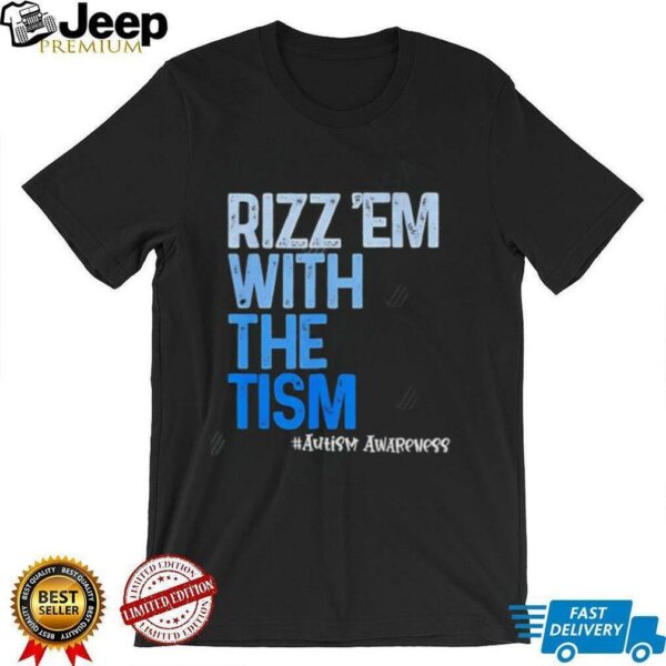Rizz ’em With The Tism Funny Autism Awareness shirt