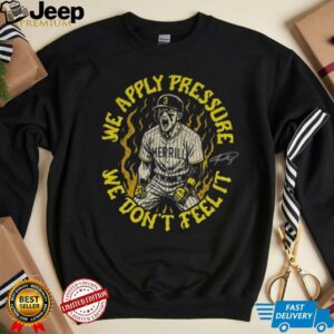 SD Padres Jackson Merrill We Apply Pressure We Dont Feel It signature shirt2