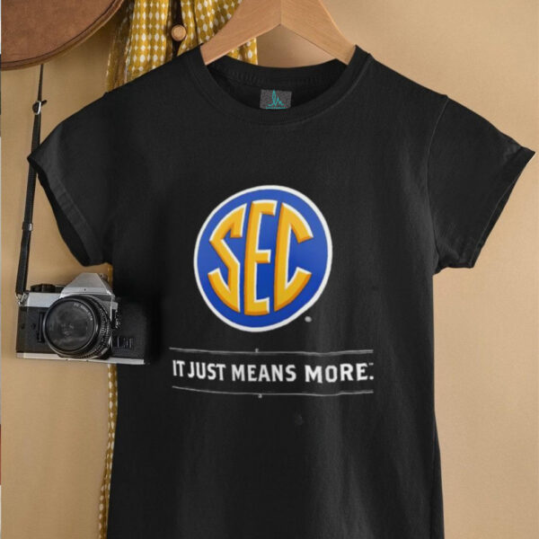 SEC It Just Means More shirt