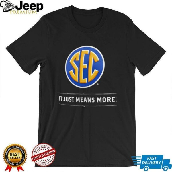 SEC It Just Means More shirt