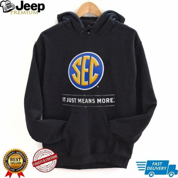 SEC It Just Means More shirt