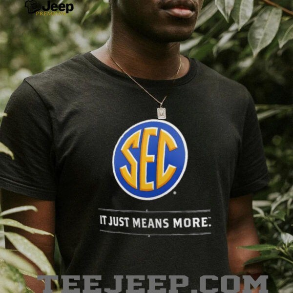 SEC It Just Means More shirt
