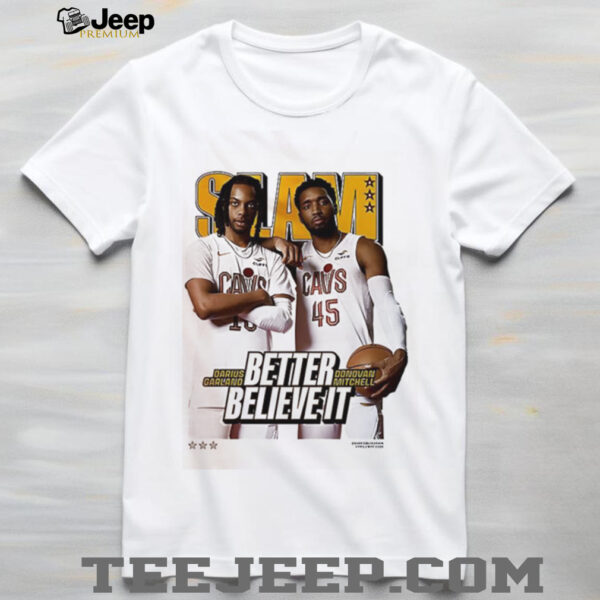 SLAM Better Believe It Darius Garland Donovan Mitchell Cavs shirt