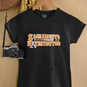Sacramento Hates you too baseball unisex t shirt3