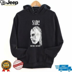 Sad2 Slef Love Self Hate T shirts4