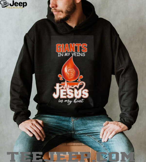 San Francisco Giants in my veins Jesus in my heart drop blood shirt