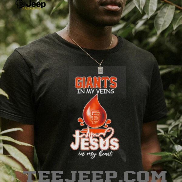 San Francisco Giants in my veins Jesus in my heart drop blood shirt