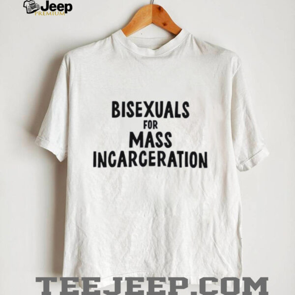 Sarah sherman bisexuals for mass incarceration shirt