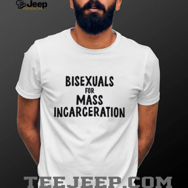 Sarah sherman bisexuals for mass incarceration shirt