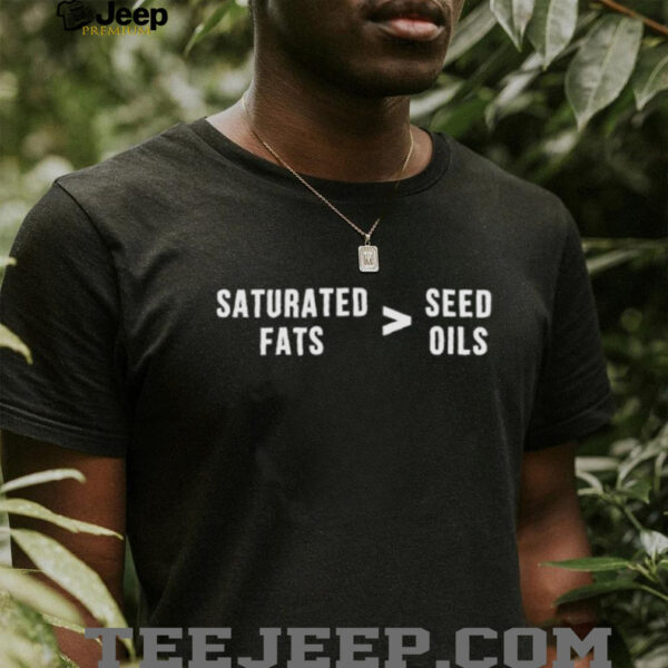 Saturated Fats Vs. Seed Oils shirt
