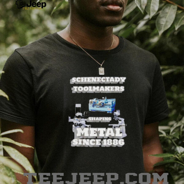 Schenectady ToolMakers shaping metal since 1886 shirt