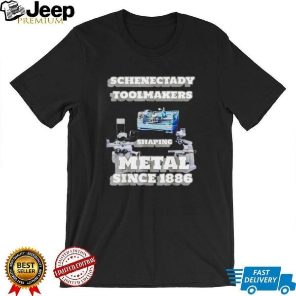 Schenectady ToolMakers shaping metal since 1886 shirt